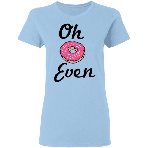 Oh Donut Even T-Shirts 4