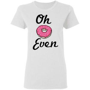 Oh Donut Even T-Shirts 16