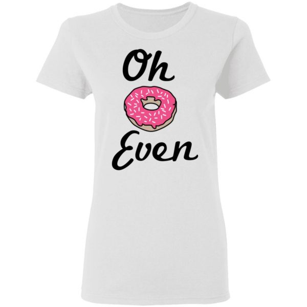 Oh Donut Even T-Shirts 5