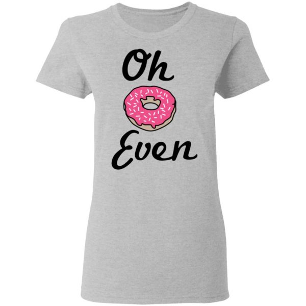 Oh Donut Even T-Shirts 6