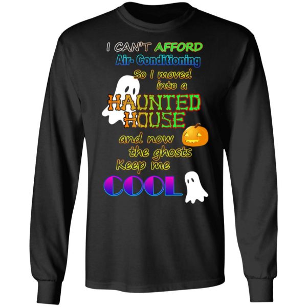 I Can't Afford Air-Conditioning So I Moved Into A Haunted House T-Shirts 9
