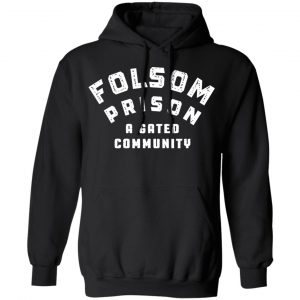 Folsom Prison A Gated Community T-Shirts 22