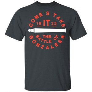 Come And Take 1835 The Battle Of Gonzales T-Shirts 14