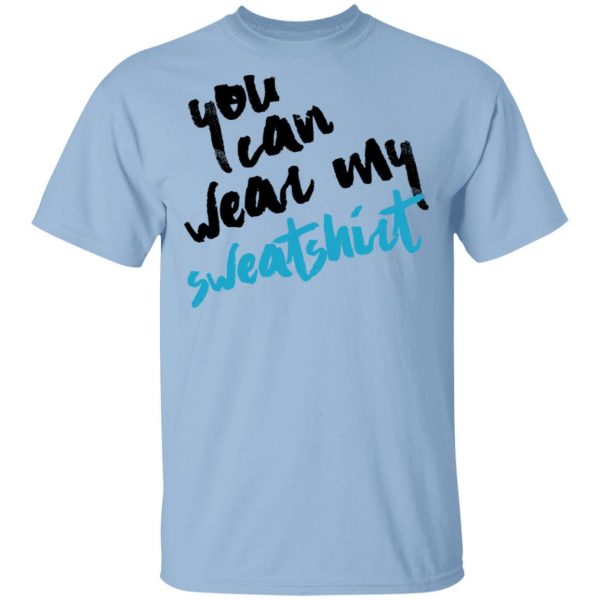 You Can Wear Sweatshirt T-Shirts 1