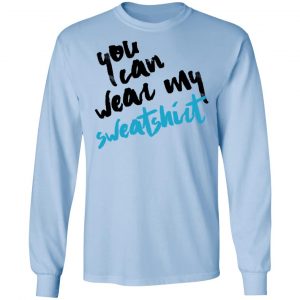 You Can Wear Sweatshirt T-Shirts 20