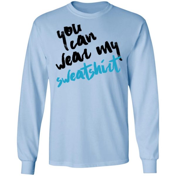 You Can Wear Sweatshirt T-Shirts 9
