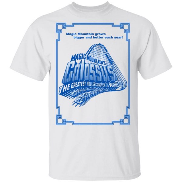 Magic Mountain's Colossus The Greatest Roller Coaster In The World T-Shirts 2