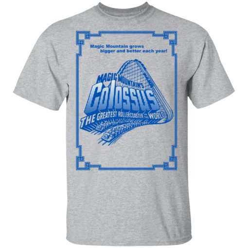 Magic Mountain's Colossus The Greatest Roller Coaster In The World T-Shirts 3