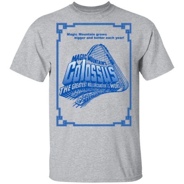 Magic Mountain's Colossus The Greatest Roller Coaster In The World T-Shirts 3