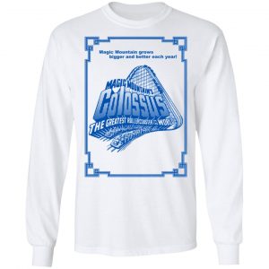 Magic Mountain's Colossus The Greatest Roller Coaster In The World T-Shirts 19