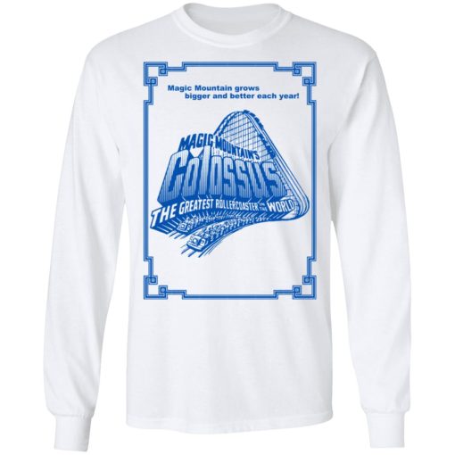 Magic Mountain's Colossus The Greatest Roller Coaster In The World T-Shirts 8