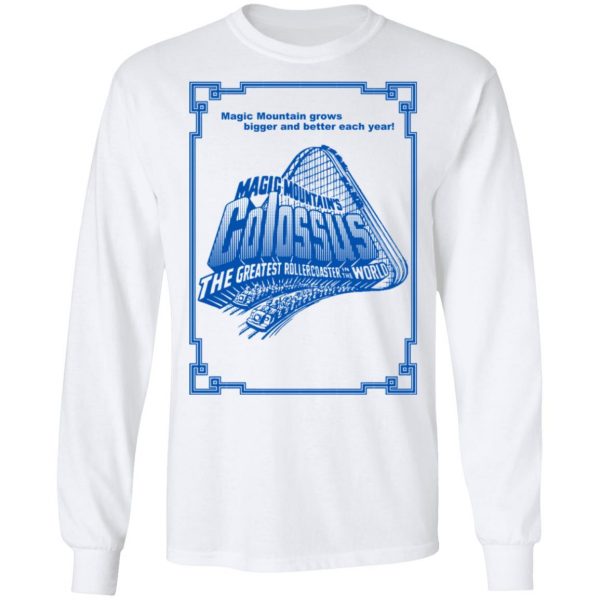 Magic Mountain's Colossus The Greatest Roller Coaster In The World T-Shirts 8