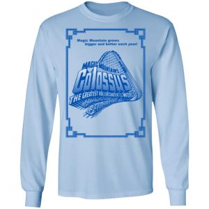 Magic Mountain's Colossus The Greatest Roller Coaster In The World T-Shirts 20