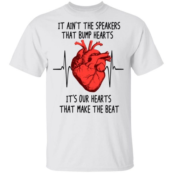 It Ain't The Speakers That Bump Hearts It's Our Hearts That Make The Beat T-Shirts 2