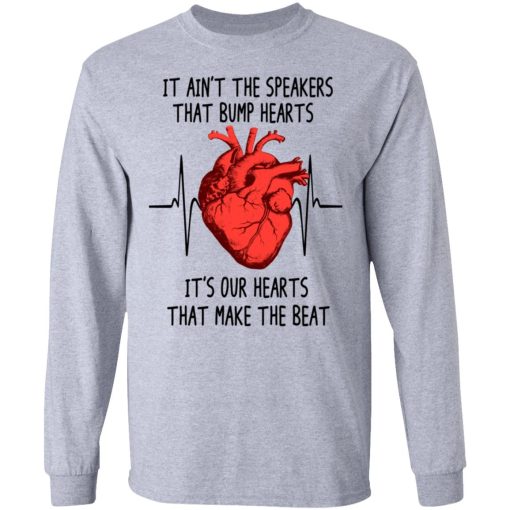 It Ain't The Speakers That Bump Hearts It's Our Hearts That Make The Beat T-Shirts - Image 7