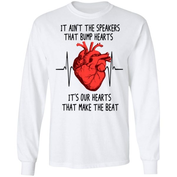It Ain't The Speakers That Bump Hearts It's Our Hearts That Make The Beat T-Shirts 8
