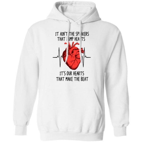 It Ain't The Speakers That Bump Hearts It's Our Hearts That Make The Beat T-Shirts 11