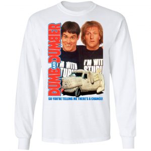 Dumb And Dumber So You're Telling Me There's A Chance T-Shirts 6