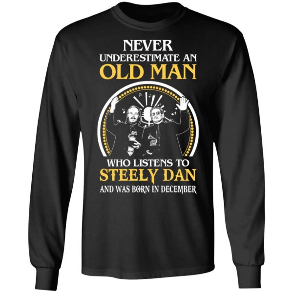 An Old Man Who Listens To Steely Dan And Was Born In December T-Shirts 5