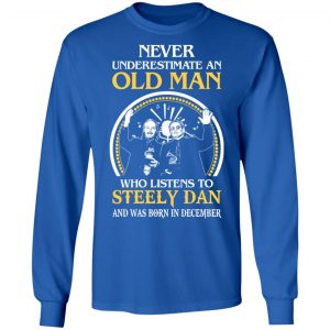An Old Man Who Listens To Steely Dan And Was Born In December T-Shirts 18