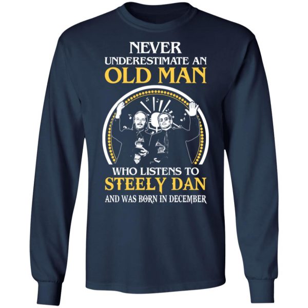 An Old Man Who Listens To Steely Dan And Was Born In December T-Shirts 8