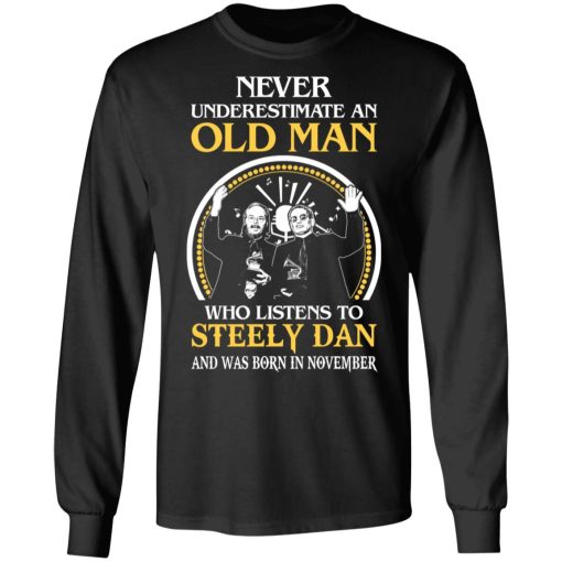 An Old Man Who Listens To Steely Dan And Was Born In November T-Shirts 3