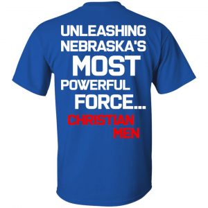 Unleashing Nebraska's Most Powerful Force Christian Men T-Shirts 16