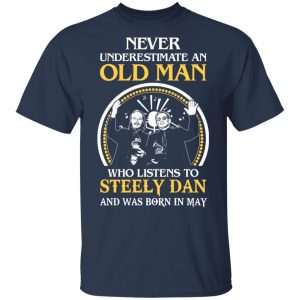 An Old Man Who Listens To Steely Dan And Was Born In May T-Shirts 14