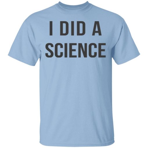 Okay To Be Smart I Did a Science T-Shirts 1