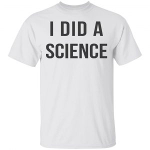 Okay To Be Smart I Did a Science T-Shirts Apparel 2