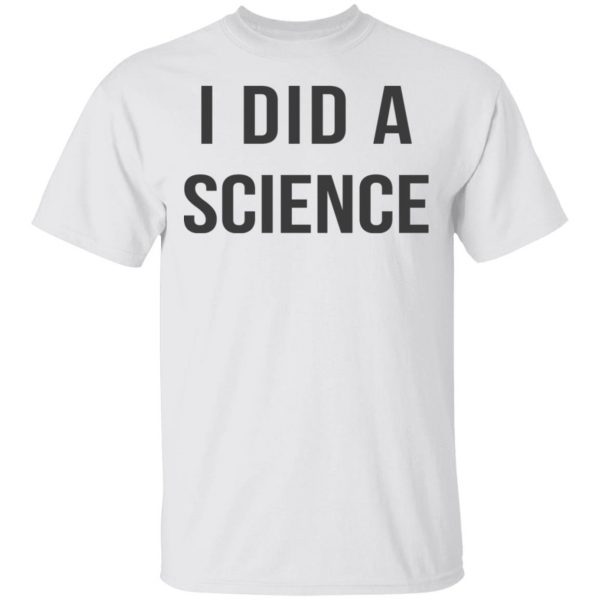 Okay To Be Smart I Did a Science T-Shirts Apparel 4