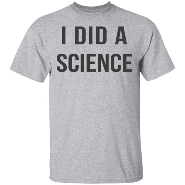 Okay To Be Smart I Did a Science T-Shirts Apparel 5