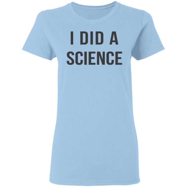 Okay To Be Smart I Did a Science T-Shirts Apparel 6