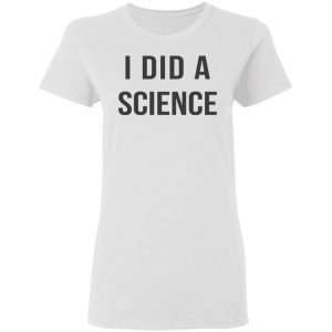 Okay To Be Smart I Did a Science T-Shirts 5