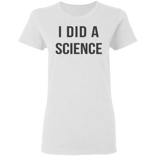 Okay To Be Smart I Did a Science T-Shirts 2