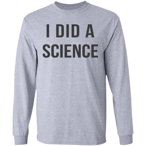 Okay To Be Smart I Did a Science T-Shirts Apparel 9