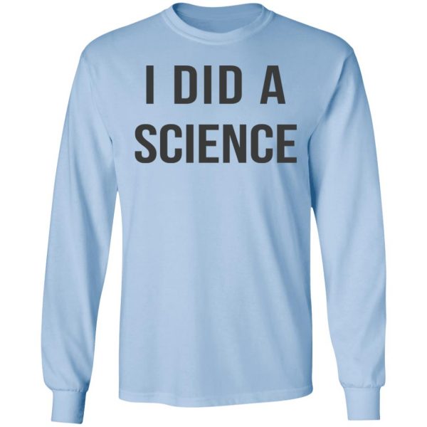 Okay To Be Smart I Did a Science T-Shirts Apparel 11