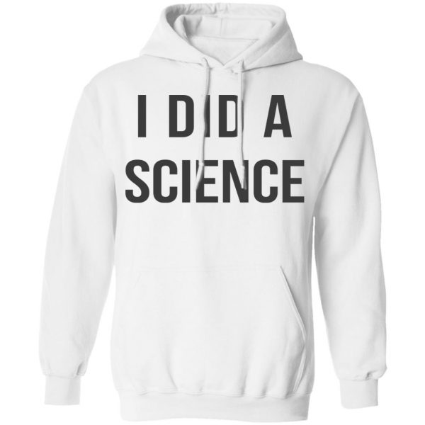 Okay To Be Smart I Did a Science T-Shirts Apparel 13