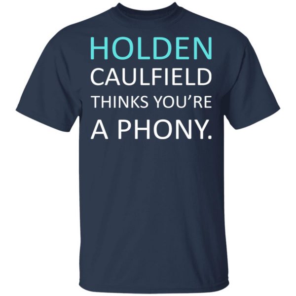 Holden Caulfield Thinks You're A Phony T-Shirts 3