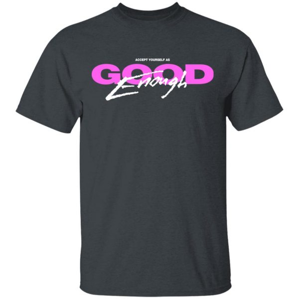 Good Enough T-Shirts 2