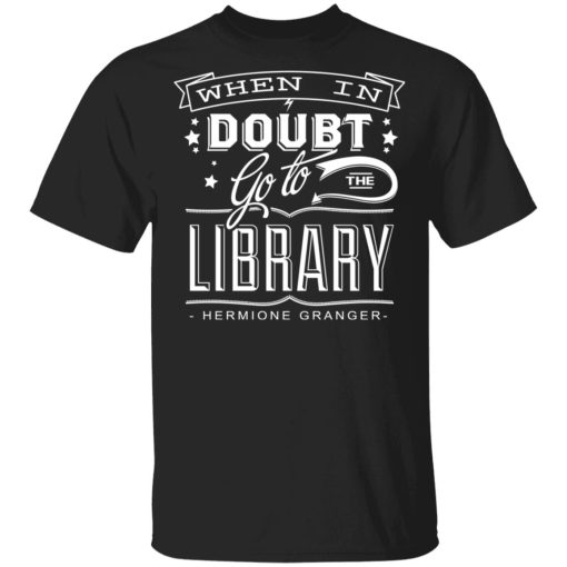 When In Doubt Go To The Library Hermione Granger T-Shirts 1