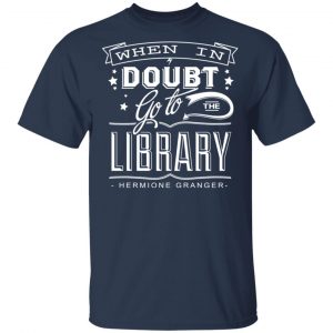 When In Doubt Go To The Library Hermione Granger T-Shirts 15