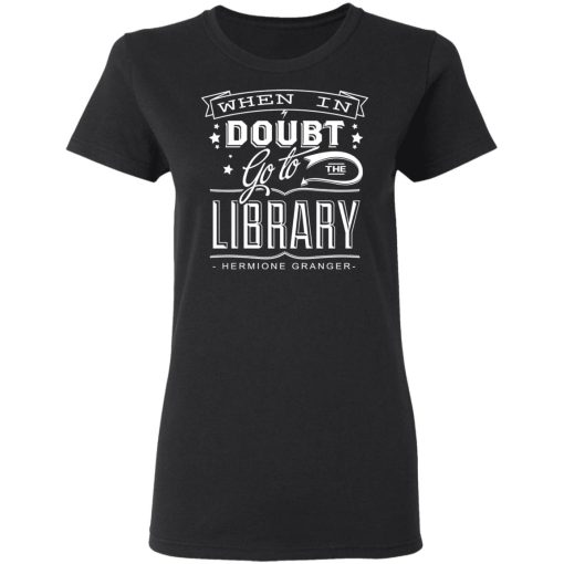 When In Doubt Go To The Library Hermione Granger T-Shirts 5