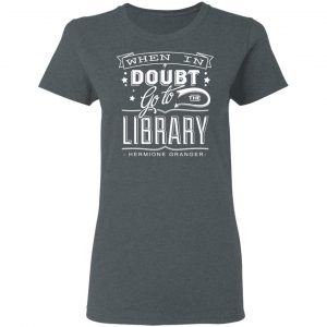 When In Doubt Go To The Library Hermione Granger T-Shirts 18