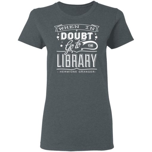 When In Doubt Go To The Library Hermione Granger T-Shirts 6