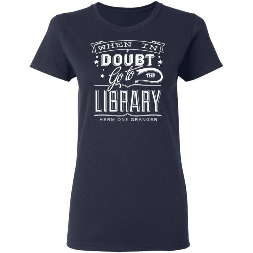 When In Doubt Go To The Library Hermione Granger T-Shirts 7