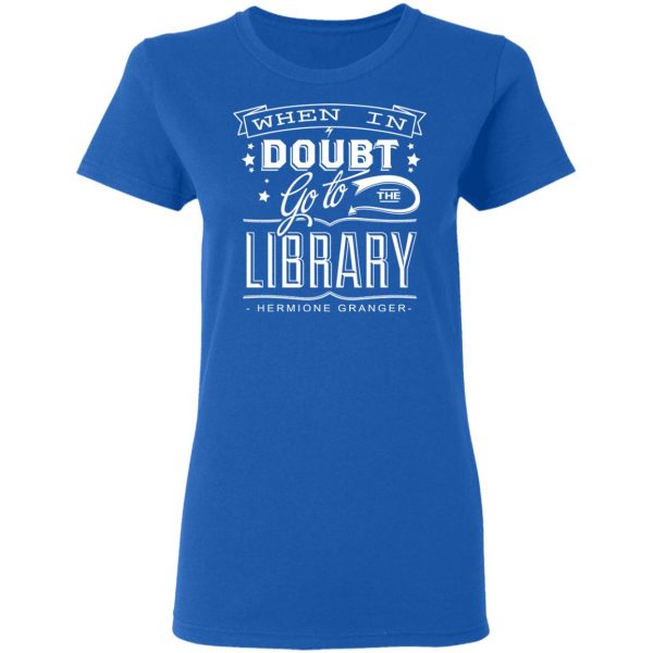 When In Doubt Go To The Library Hermione Granger T-Shirts Apparel 10