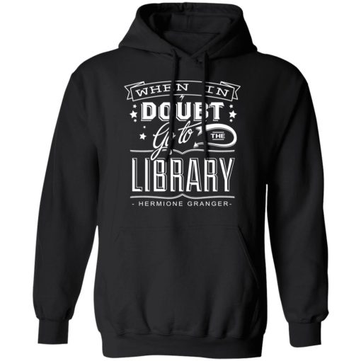 When In Doubt Go To The Library Hermione Granger T-Shirts 10