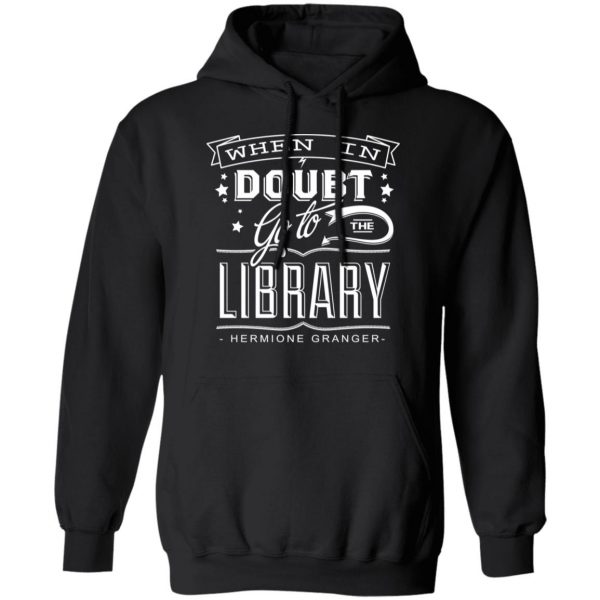 When In Doubt Go To The Library Hermione Granger T-Shirts Apparel 12