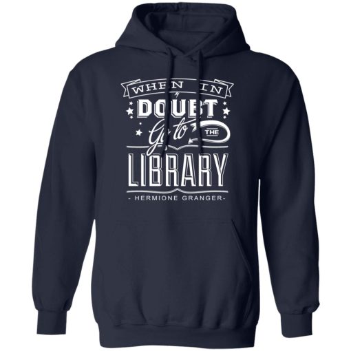 When In Doubt Go To The Library Hermione Granger T-Shirts 11